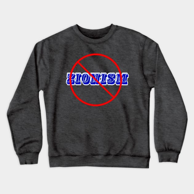 🚫 Zionism - Front Crewneck Sweatshirt by SubversiveWare